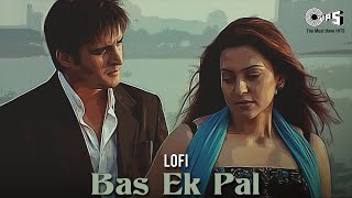 Bas Ek Pal - Slowed & Reverb | KK, Dominique Cerejo | Bollywood Lofi Songs |   Juhi, Urmila