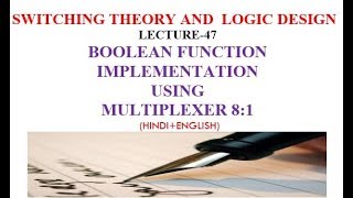 BOOLEAN FUNCTION IMPLEMENTATION USING MULTIPLEXER-LECT47