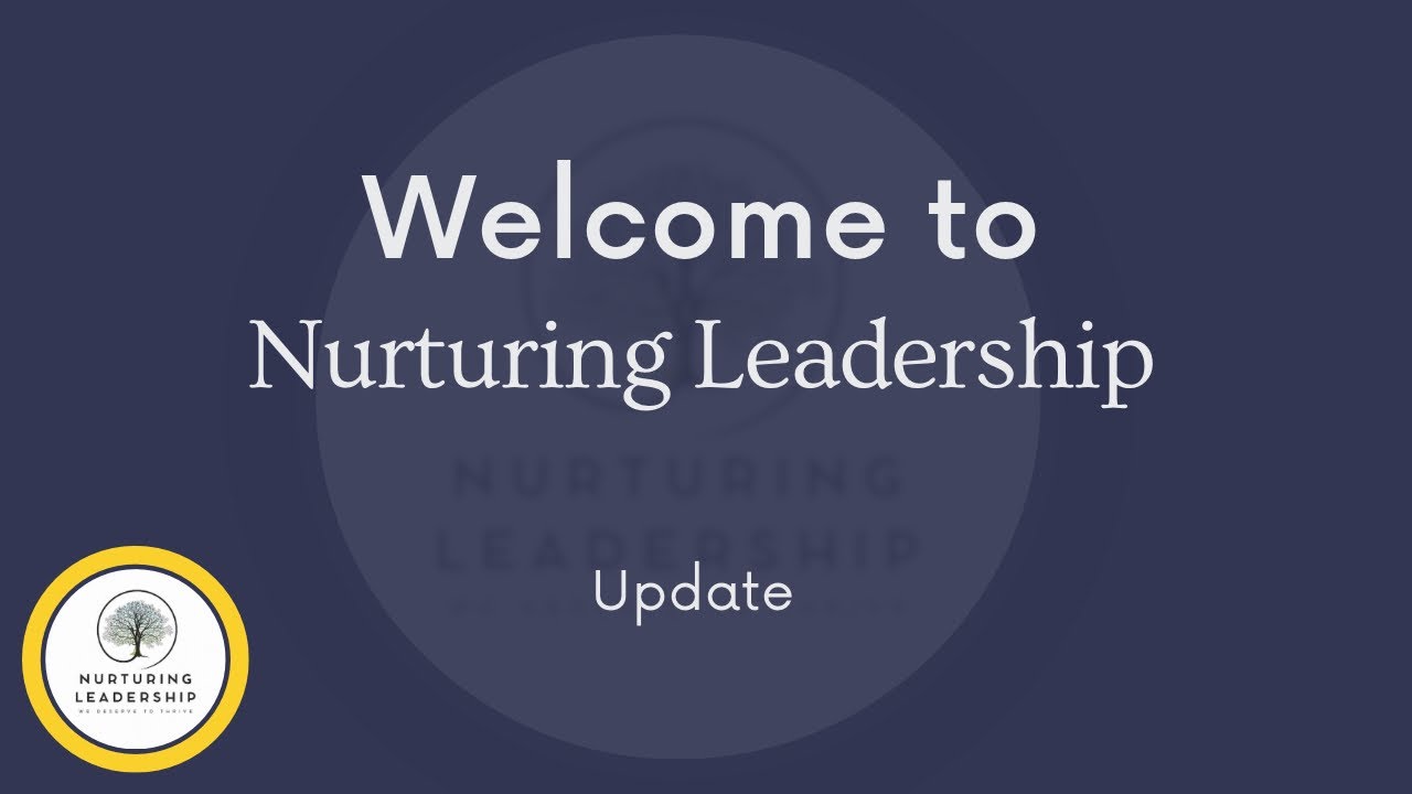 Nurturing Leadership ~ The Update - YouTube