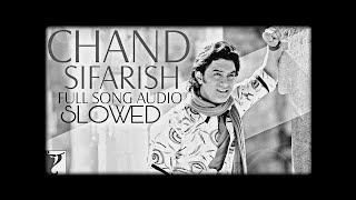 Chand Sifarish | Slowed & Reverbed | Fanaa