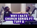 WHY😡 I HATE CHURCH FT TUFF B