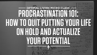 Procrastination 101: How to Quit Putting Your Life on Hold and Actualize Your Potential