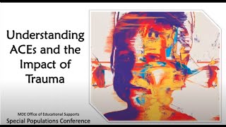 Understanding Adverse Childhood Experiences (ACEs) and the Impact of Trauma
