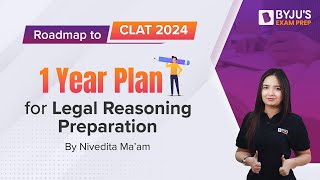 CLAT 2024 Legal Reasoning 1-Year Preparation Strategy | CLAT Legal Reasoning 2024 | BYJU’S Exam Prep