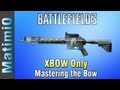 Xbow Only - Mastering the Bow (Battlefield 3 Gameplay/Commentary)