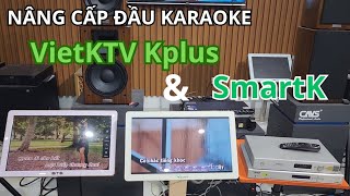 Hai loại đầu Karaoke nâng cấp đứng đầu thị trường. VietKTV Kplus và SmartK