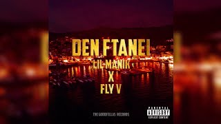 Lil Manik x Fly V - Den Ftanei (Official Audio)