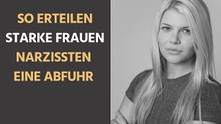 So erteilen starke Frauen narzisstischen Menschen eine Abfuhr