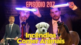 Episódio 207: Incêndios, Dr. Pedro Frazão come animais?