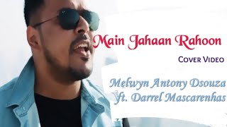 Main Jahaan Rahoon (Namaste London) | Hindi Cover song | Melwyn Antony Dsouza ft. Darrel Mascarenhas