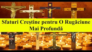 Sfaturi Creștine pentru O Rugăciune Mai Profundă - Întărește-ți Viața Spirituală 4k