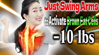 🔥Activating Brown Fat Cells by Swinging Arms Flattens Belly & Takes 10 lbs off Surprisingly Faster