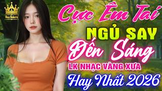 Liên Khúc Ca Nhạc Trữ Tình Bolero HAY NHẤT HIỆN NAY CỰC ÊM TAI - LK Nhạc Vàng Xưa Dễ Nghe Dễ Ngủ