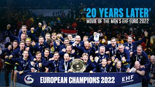 "20 Years Later" - Official Movie of the Men's EHF EURO 2022