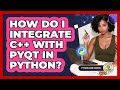 How Do I Integrate C++ With PyQt In Python? - Python Code School