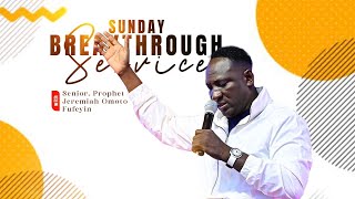 SUNDAY BREAKTHROUGH SERVICE LIVE (29TH DEC. 2024) WITH SNR. PROPHET JEREMIAH OMOTO FUFEYIN.