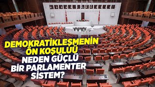 Demokratikleşmenin Ön Koşulu Neden Güçlü Bir Parlamenter Sistem? | Tülin Daloğlu | Dünya Gözüyle