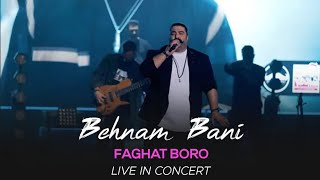 Behnam Bani - Faghat Boro l Live In Concert ( بهنام بانی - فقط برو )