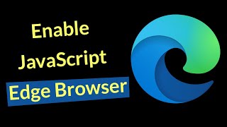 How to Enable JavaScript in Edge Browser?