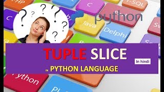 TUPLE SLICE IN PYTHON | TUPLE SLICE Explained | WHAT IS TUPLE SLICE IN PYTHON LANGUAGE HINDI URDU