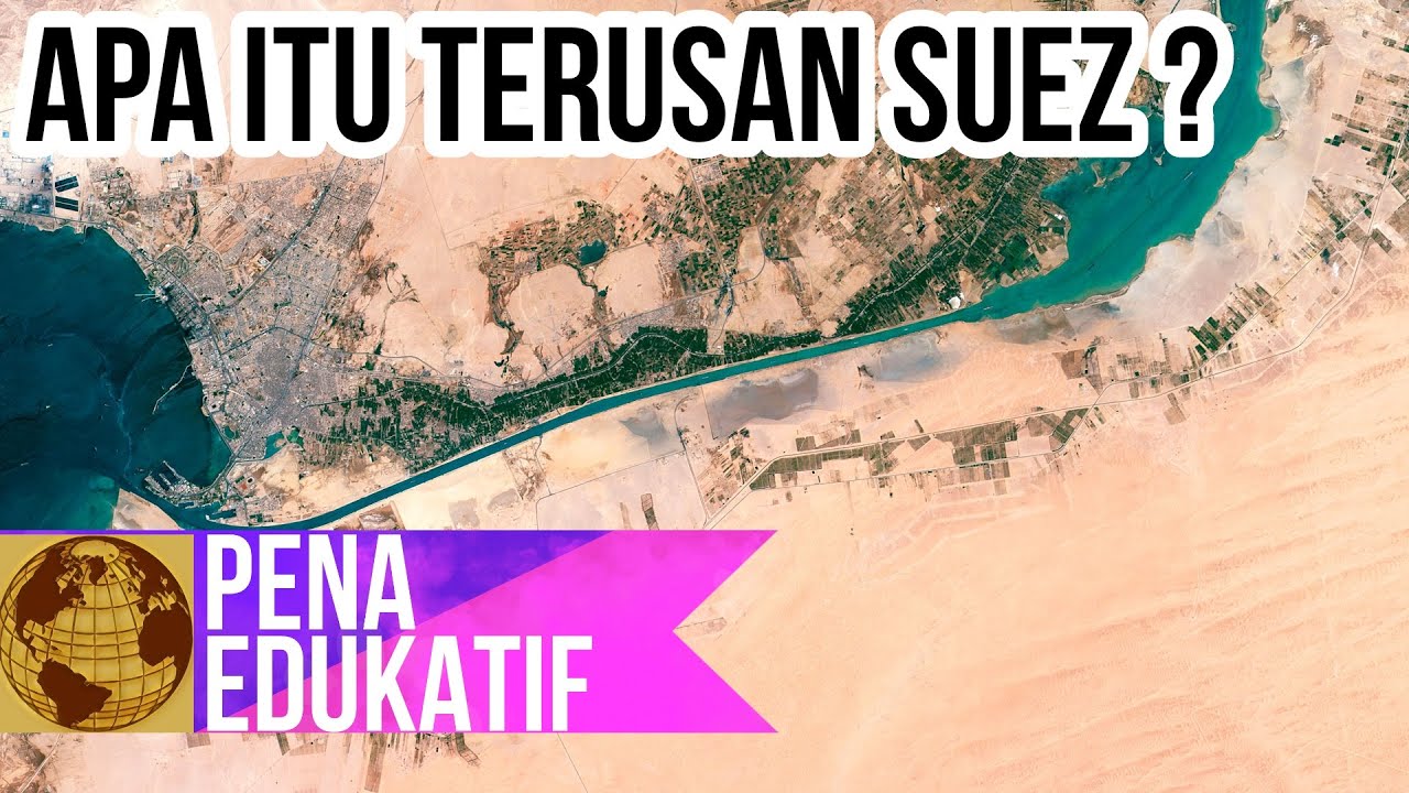 Mengenal Terusan Suez Buatan Manusia - YouTube