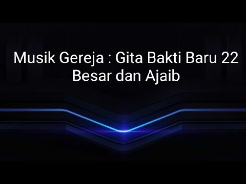 Musik Gereja : Gita Bakti Baru 22 Besar Dan Ajaib - YouTube