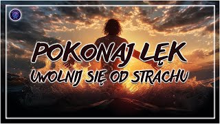 Pokonaj Lęk - Uwolnij Się Od Strachu.