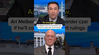 Ari Melber asks Trump border czar if he'll comply with court rulings