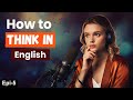 How to think in English | Podcast for learning English | Improve English speaking skills Everyday