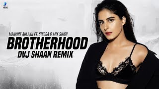 Brotherhood (Remix) - DVJ Shaan | Mankirt Aulakh | Punjabi Songs Remix