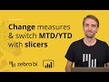 Change measures and switch MTD/YTD using slicers in Power BI || Zebra BI Knowledge Base