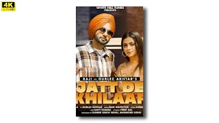Jatt De Khilaaf 4k Full Screen Status || Raji Ft. Gurlez Akhtar || New Punjabi Songs 2021