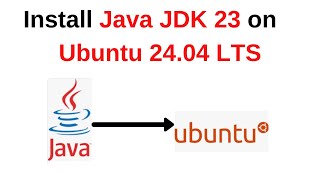 How to install and configure Java JDK 23 on Ubuntu 24.04 LTS | install java jdk 23 on Ubuntu 24.04