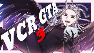 【 #VCRGTA3 】 新生カラスゼア 【 ストリーマーグラセフ 】