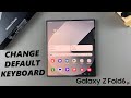 How To Change Default Keyboard On Samsung Galaxy Z Fold 6