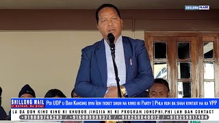 Poi UDP U Bah Kansing Bym Ïoh Ticket Shuh Na Kiwei Ki Party | Phla Ruh Ba Shah Kyntait Ha Ka VPP