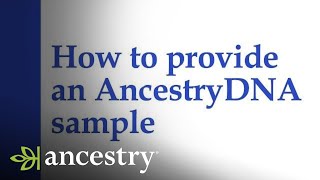 How to Provide a DNA Sample | Ancestry