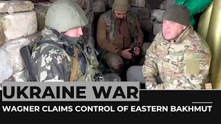 Ukraine war: Russia’s Wagner Group ‘controls’ all of eastern Bakhmut