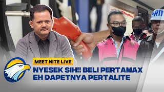 TEGA! DIRUT PERTAMINA PATRA NIAGA OPLOS PERTALITE JADI PERTAMAX - [ MEET NITE LIVE ]