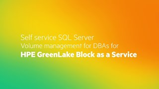 Self service SQL Server Volume management for DBAs for HPE GreenLake Block as a Service