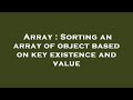 Array : Sorting an array of object based on key existence and value