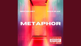 Metaphor (with KOJO BLAK)