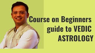 About Course : Beginners guide to VEDIC ASTROLOGY      www.mala-edu.com