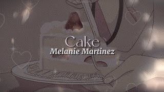 Cake [lyrics] // Melanie Martinez