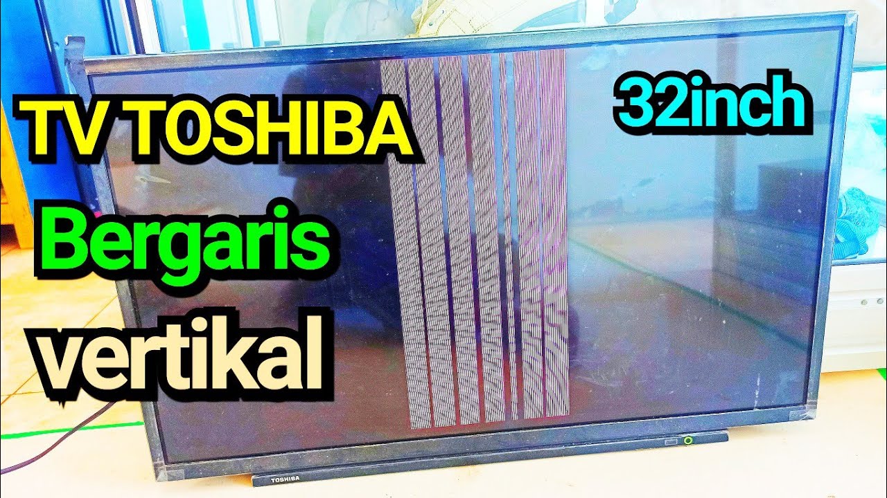 Cara Memperbaiki TV TOSHIBA Bergaris Vertikal/horizontal - YouTube