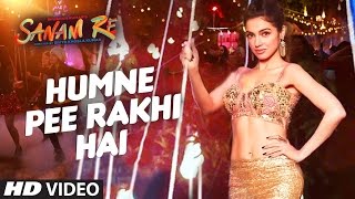 Humne Pee Rakhi Hai VIDEO SONG | SANAM RE | Featuring Divya Khosla Kumar