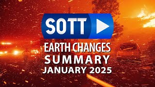 SOTT Earth Changes Summary - January 2025: Extreme Weather, Planetary Upheaval, Meteor Fireballs