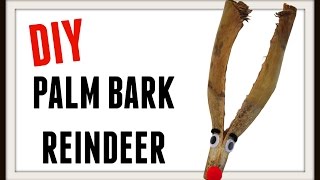 Palm Bark Reindeer | Christmas DIY Project | Crafting With Nature | Craft Klatch | How To