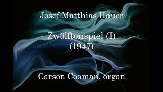 Josef Matthias Hauer — Zwölftonspiel (I) (1947) for organ