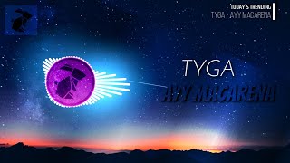Today's Popular/ Hits - " Tyga - AYY MACARENA "